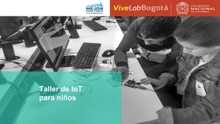 Taller de IoT
para niños
 