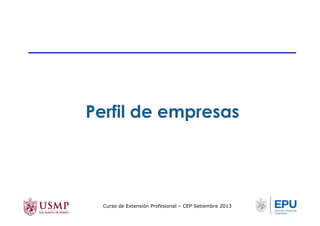 Perfil de empresas
Curso de Extensión Profesional – CEP Setiembre 2013
 