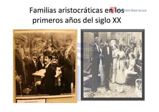 Familias aristocráticas en los
primeros años del siglo XX
 