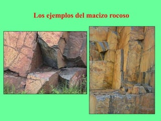 Los ejemplos del macizo rocoso
 