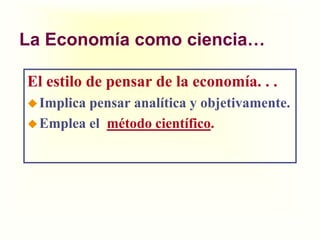 Evaluar el costo de lasdecisionesindividuales y sociales.El estilo de pensar de la economía. . .Implicapensaranalítica y objetivamente.
