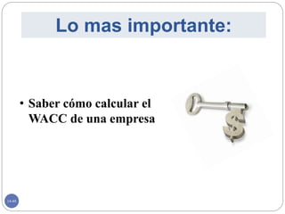 14-48
Lo mas importante:
• Saber cómo calcular el
WACC de una empresa
 