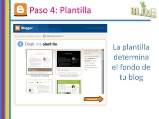 Paso 4: Plantilla
La plantilla
determina
el fondo de
tu blog
 