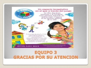 EQUIPO 3 GRACIAS POR SU ATENCION