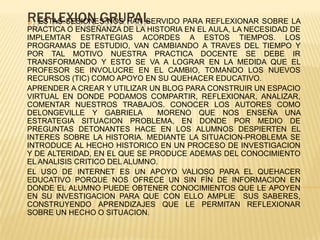 PARA EL DESARROLLO DE METODOS DE INDAGACION HISTORICA EL ALUMNO DEBE DISPONER DE UN  MARCO CONTEXTUAL (MATERIALES HISTORICOS: FOTOGRAFIAS, TESTIMONIOS, FUENTES DE INFORMACION ETC).