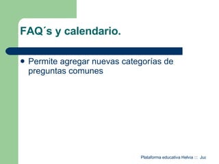 FAQ´s y calendario. Permite agregar nuevas categorías de preguntas comunes 