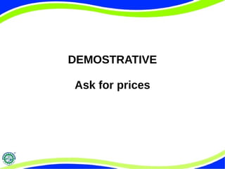 DEMOSTRATIVE 
Ask for prices 
 