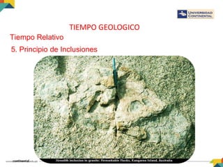 TIEMPO GEOLOGICO
Tiempo Relativo
5. Principio de Inclusiones
 
