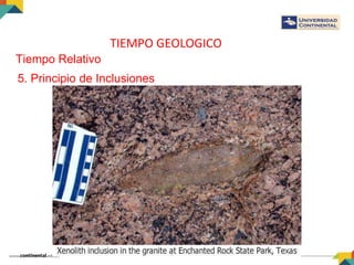TIEMPO GEOLOGICO
Tiempo Relativo
5. Principio de Inclusiones
 