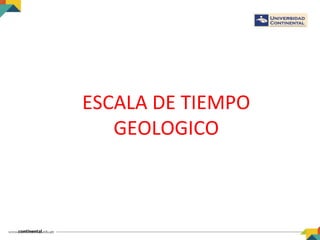 ESCALA DE TIEMPO
GEOLOGICO
 