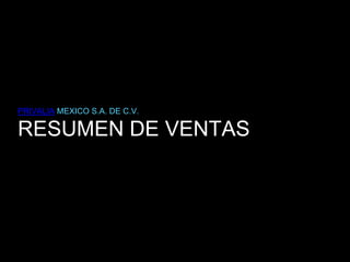 RESUMEN DE VENTAS
PRIVALIA MEXICO S.A. DE C.V.
 