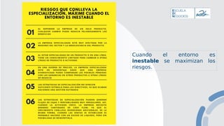 Cuando el entorno es
inestable se maximizan los
riesgos.
 