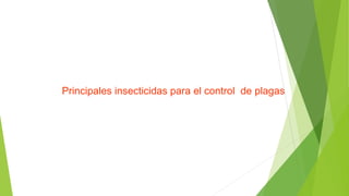 Principales insecticidas para el control de plagas
 
