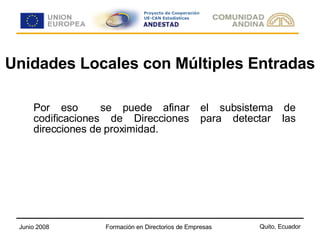 Unidades Locales con Múltiples Entradas Por eso  se puede afinar el subsistema de codificaciones de Direcciones para detectar las direcciones de proximidad. 