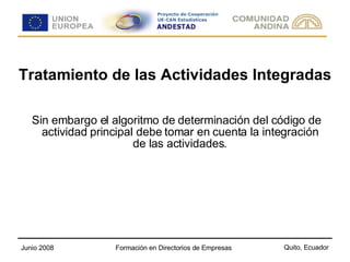 Tratamiento de las Actividades Integradas Sin embargo el algoritmo de determinación del código de actividad principal debe tomar en cuenta la integración de las actividades. 