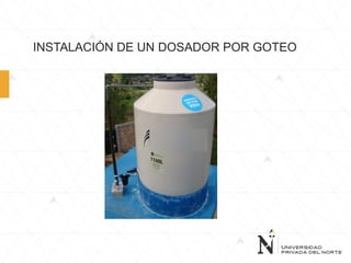 INSTALACIÓN DE UN DOSADOR POR GOTEO
 