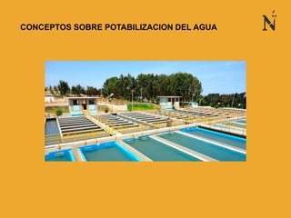 •CONCEPTOS SOBRE POTABILIZACION DEL AGUA
 