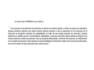 La Guía del PMBOK nos indica :
“
”
 