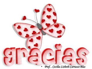 Prof. . Cecilia Lisbeth Carrasco Blas