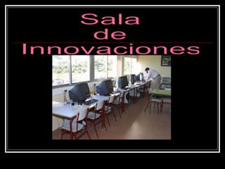 Sala de Innovaciones 