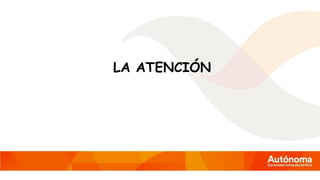 LA ATENCIÓN
 