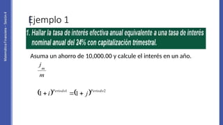 Ejemplo 1
Asuma un ahorro de 10,000.00 y calcule el interés en un año.
    2
1
1
1
Periodo
Periodo
j
i 


 