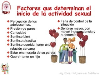 Realza por lo general el placer de la actividad sexualOtros aspectos psicosexuales de la adolescencia Independencia:Adquieren gran importancia las relaciones recíprocas con los compañeros y compañeras de la misma o parecida edad. 