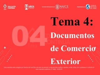 Tema 4:
Documentos
de Comercio
Exterior
04
 