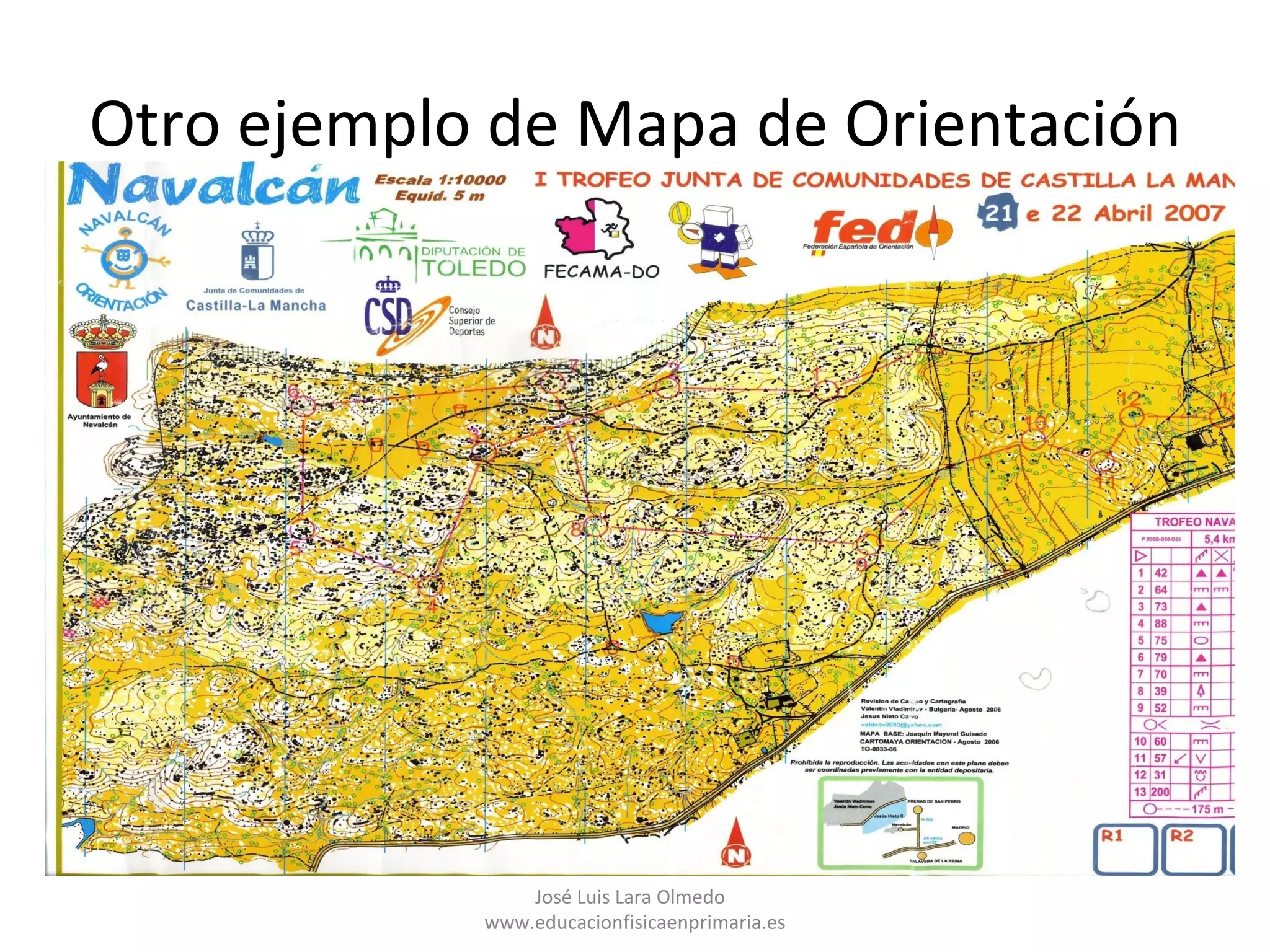 Otro ejemplo de Mapa de Orientación




                José Luis Lara Olmedo
            www.educacionfisicaenprimaria.es
 