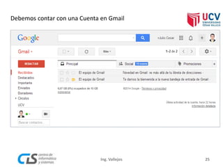 Debemos contar con una Cuenta en Gmail
25Ing. Vallejos
 
