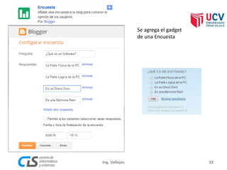Se agrega el gadget
de una Encuesta
33Ing. Vallejos
 
