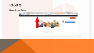 PASO 2
Dar clic en Drive.
 