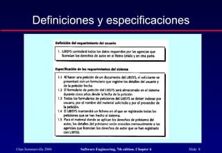 ©Ian Sommerville 2004 Software Engineering, 7th edition. Chapter 6 Slide 8
Definiciones y especificaciones
 