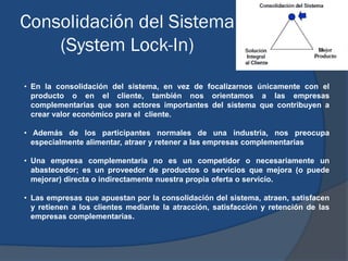 Consolidación del Sistema
(System Lock-In)
• En la consolidación del sistema, en vez de focalizarnos únicamente con el
pro...