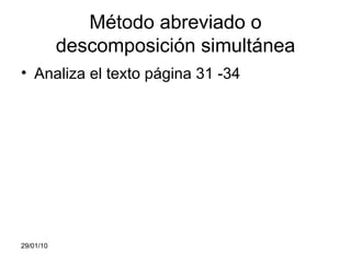 Método abreviado o descomposición simultánea Analiza el texto página 31 -34 05/02/10 