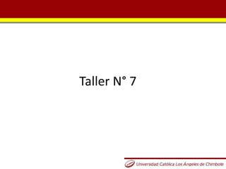 Taller N° 7
 