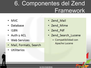 6. Componentes del Zend
Framework
Ing. Donny Acosta Benites
 