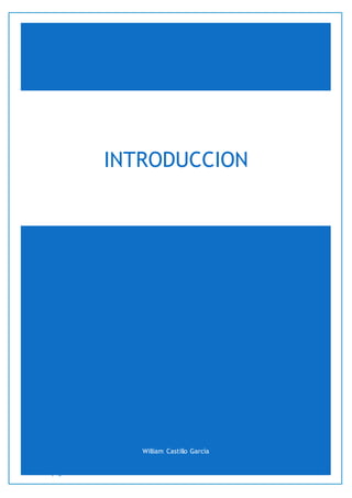 pág. 0
INTRODUCCION
William Castillo García
INTRODUCCION
 