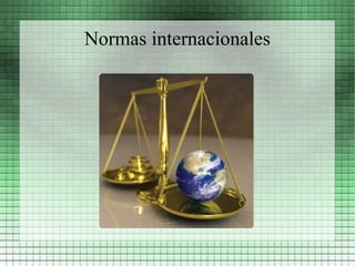 Normas internacionales
 