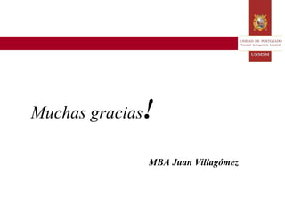 Muchas gracias ! MBA Juan Villagómez 
