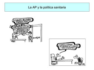 La AP y la política sanitaria
 