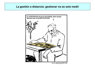 La gestión a distancia: gestionar no es solo medir
 