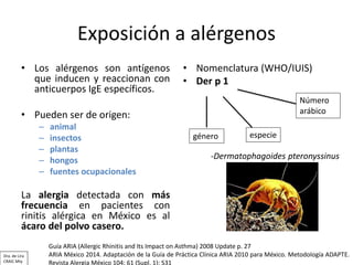 Exposición a alérgenos
• Los alérgenos son antígenos
que inducen y reaccionan con
anticuerpos IgE específicos.
• Pueden se...