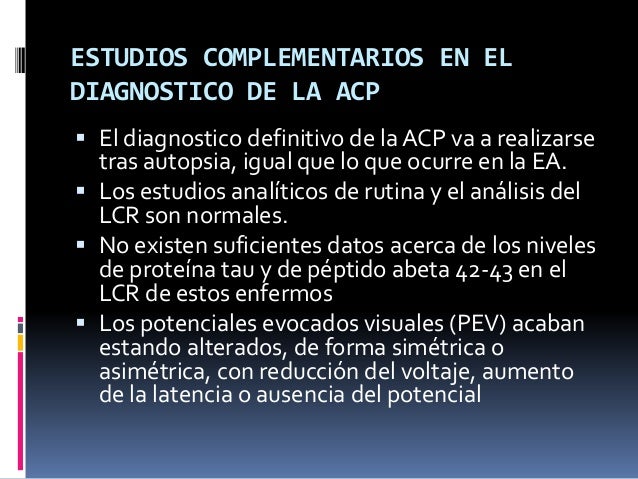 ESTUDIOS COMPLEMENTARIOS EN EL
DIAGNOSTICO DE LA ACP
 El diagnostico definitivo de la ACP va a realizarse
tras autopsia, ...