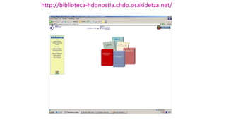 http://biblioteca-hdonostia.chdo.osakidetza.net/
 