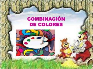 COMBINACIÓN
DE COLORES
 
