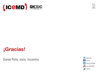 ¡Gracias! Daniel Peña, socio, Incuentra 