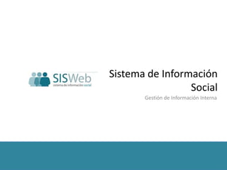 Sistema de Información Social Gestión de Información Interna 