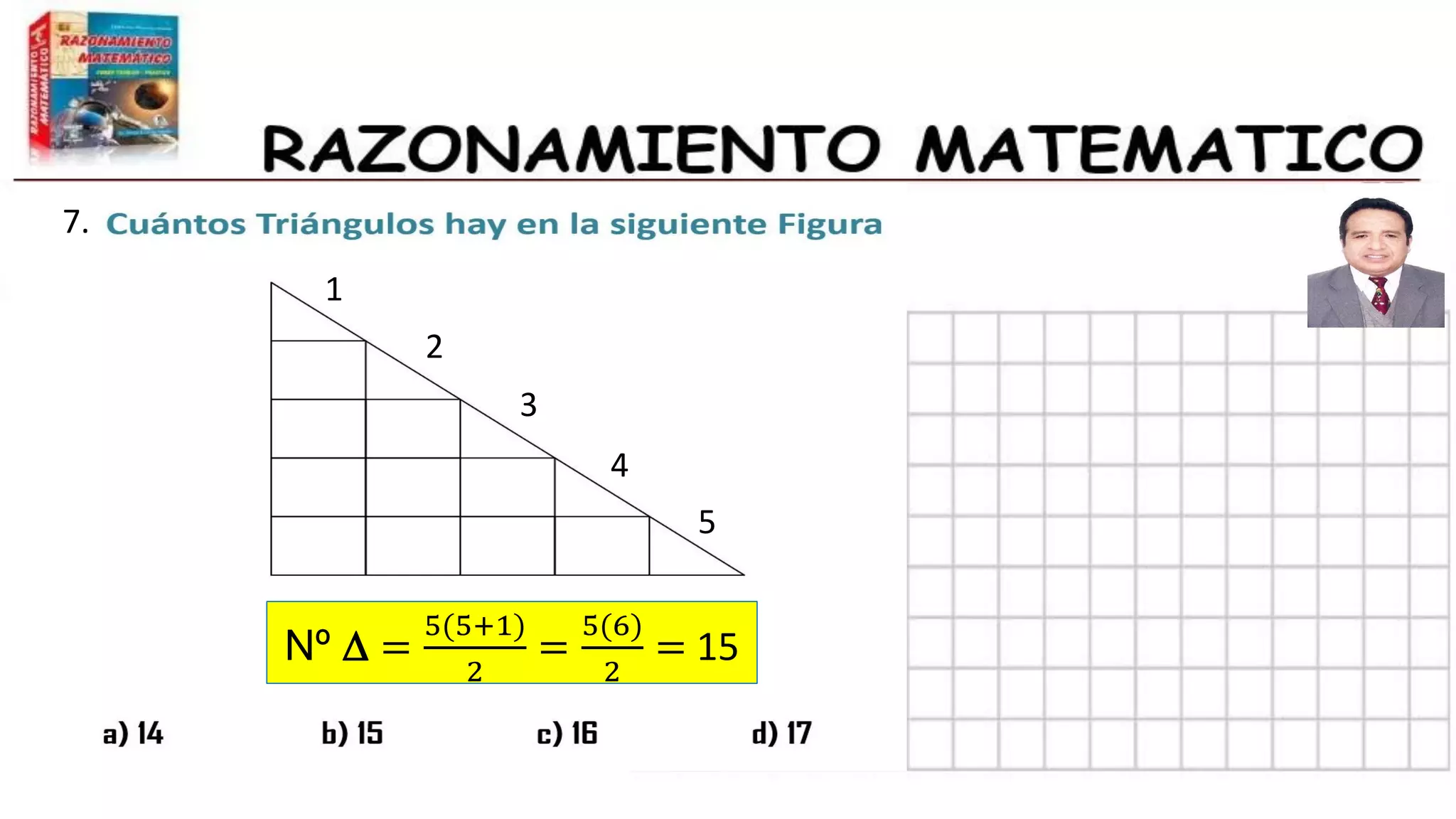 11.7.
Nº D =
5(5+1)
2
=
5(6)
2
= 15
2
3
5
4
1