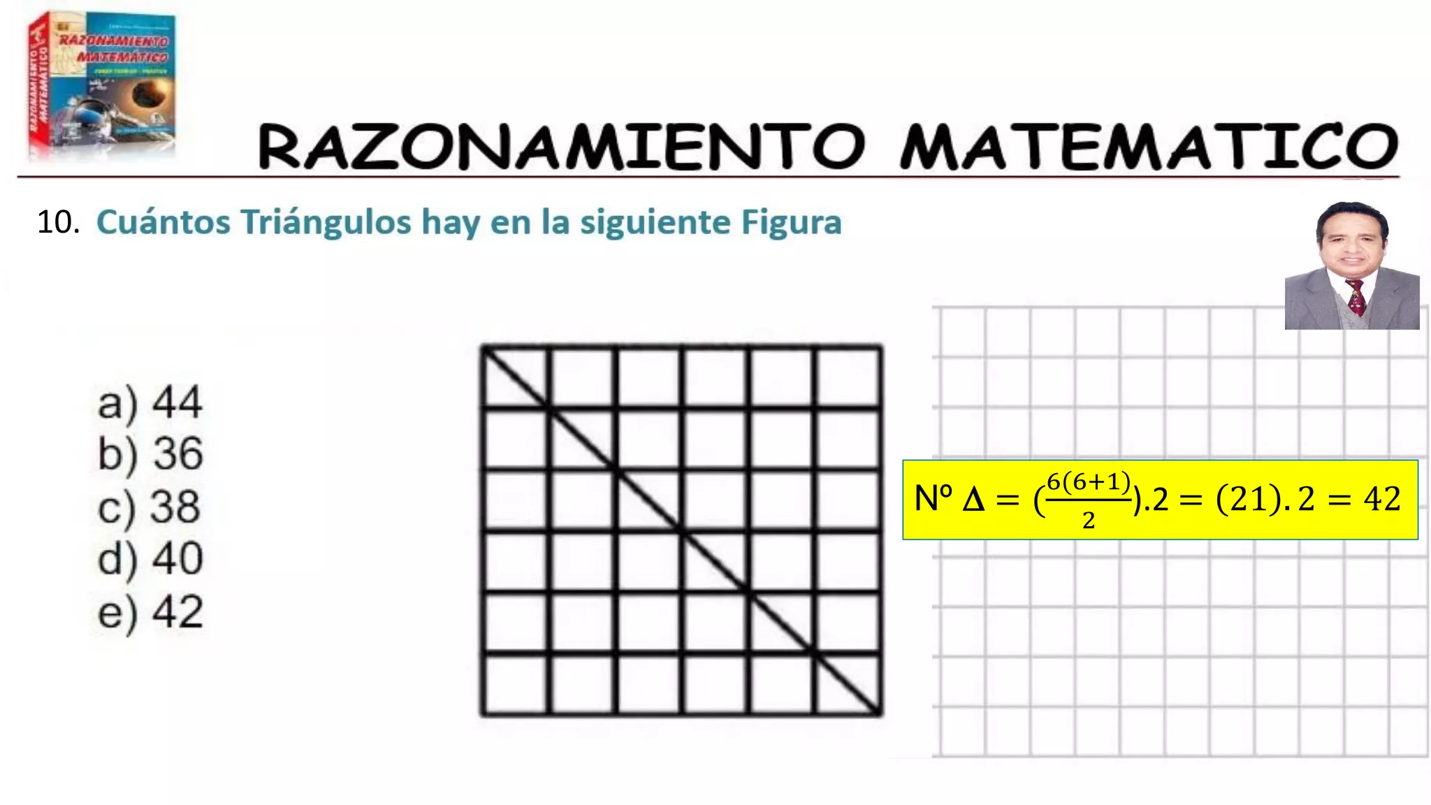 10.
Nº D = (
6(6+1)
2
).2 = 21 . 2 = 42